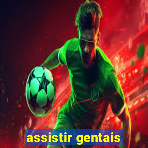 assistir gentais